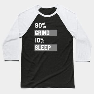90% Grind 10% Sleep Baseball T-Shirt